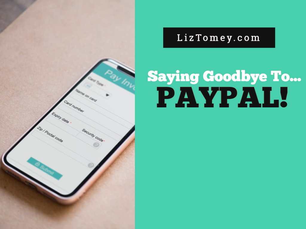Saying Goodbye To PayPal!