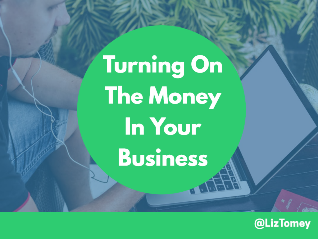 Turning On The Money In Your Business