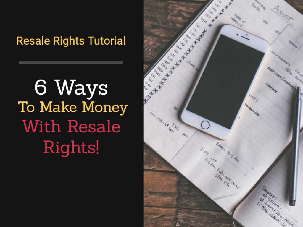 6 Ways To Instantly Make Money With Resell Rights Products