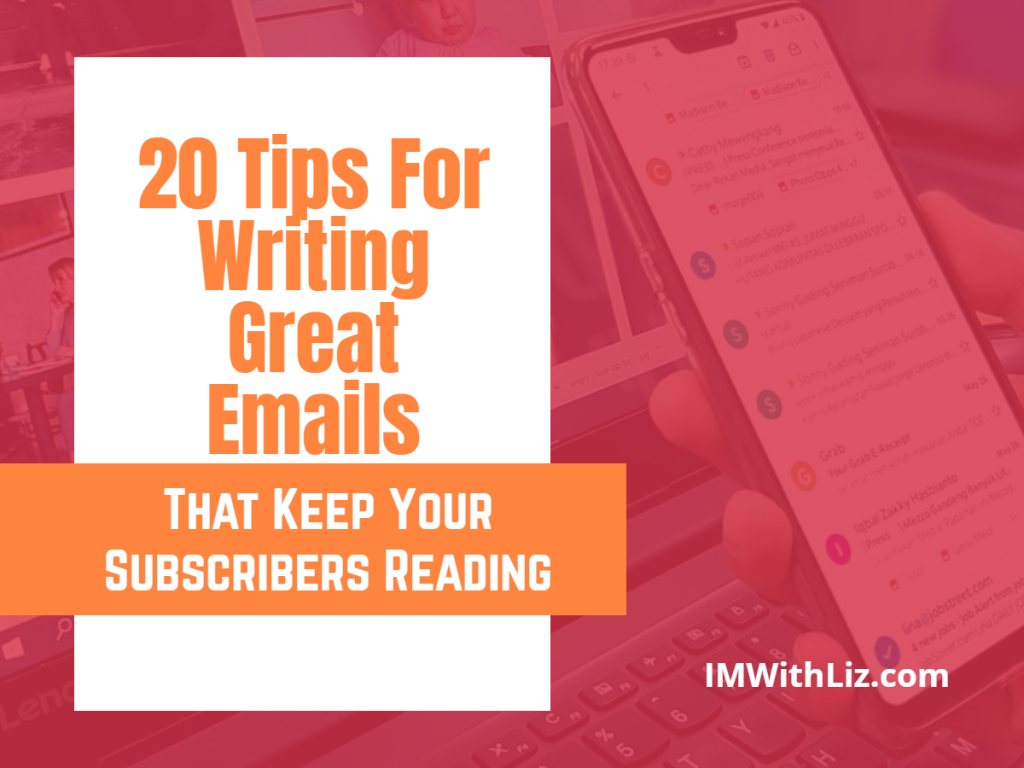 20 Tips For Writing Great Emails That Keep Your Subscribers Reading