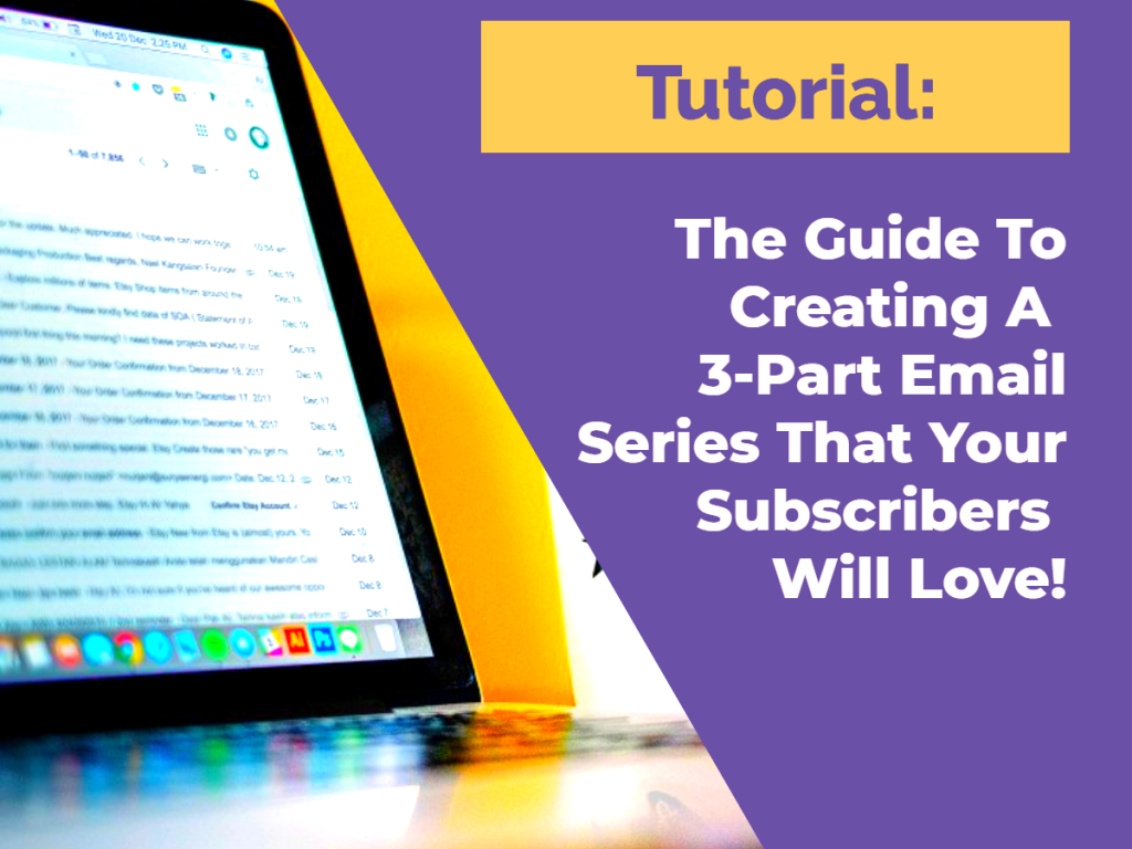 The Guide To Creating A 3-Part Email Series That Your Subscribers Will Love