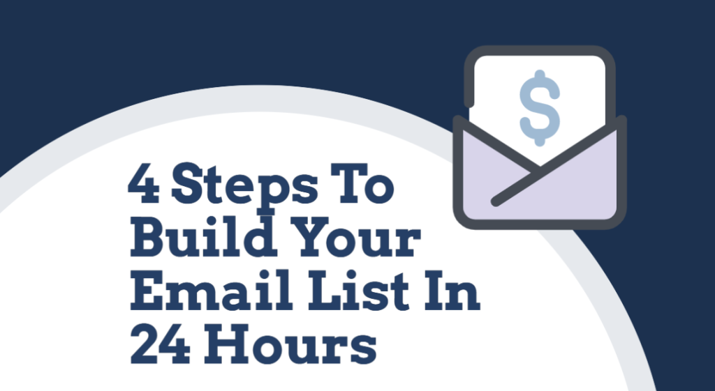 4 Steps To Build Your Email List In 24 Hours