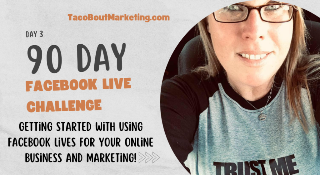 Day 3 – 90 Day Facebook Live Challenge