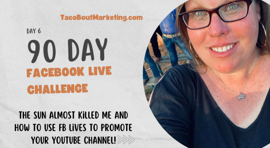 Day 6 – 90 Day Facebook Live Challenge