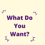 What Do You Want?