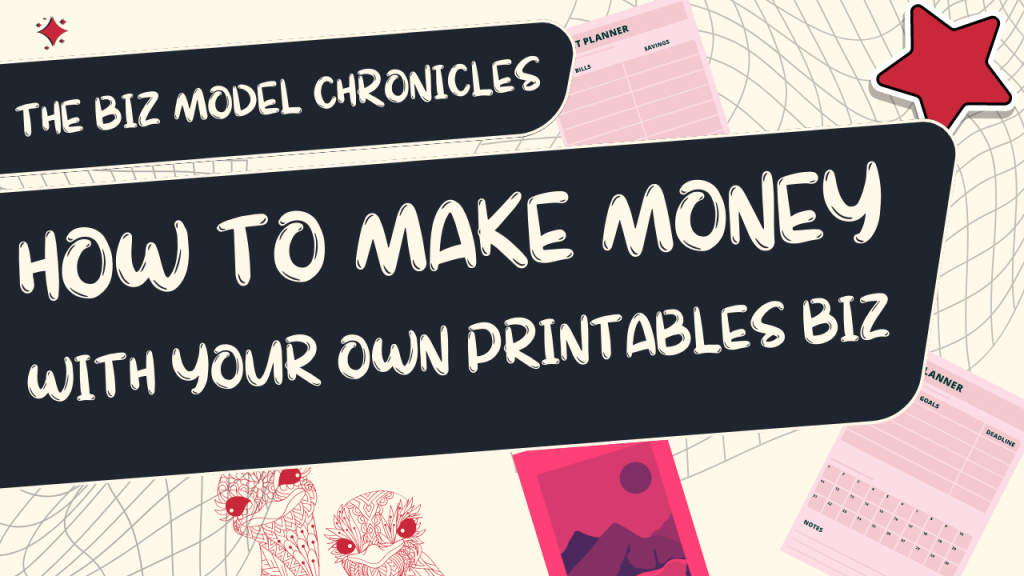 How To Make Money With Your Own Printable Business