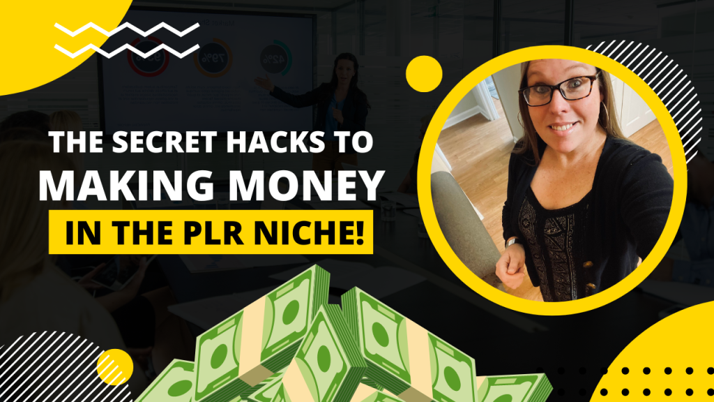 The Secret Hacks To Making Money In The PLR Niche