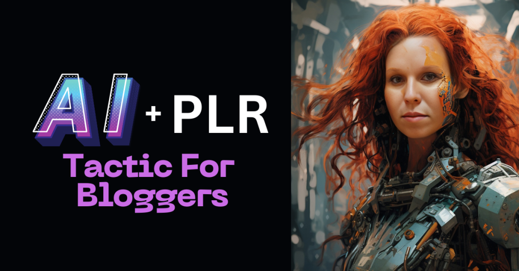 AI+PLR Tactic For Bloggers!