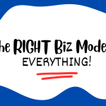 The RIGHT Biz Model Is EVERYTHING!