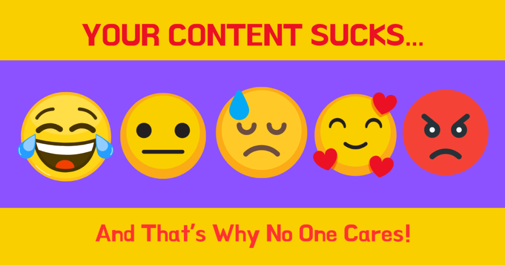 Your Content Sucks (And That’s Why No One Cares)!