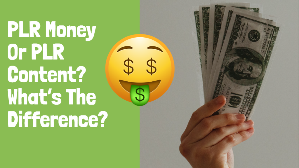 PLR Money Or PLR Content? What’s The Difference?
